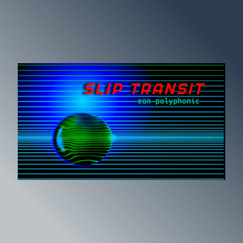 Slip Transit - eon polyphonic